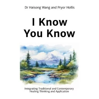 I Know You Know: Integrating Traditional and Contemporary Healing Thinking and Application