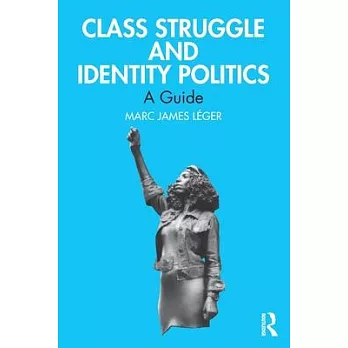 Class Struggle and Identity Politics: A Guide