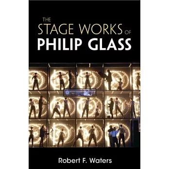 The Stage Works of Philip Glass