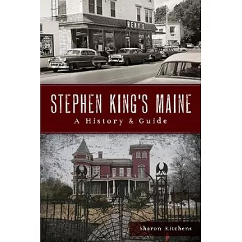 Stephen King’s Maine: A History & Guide