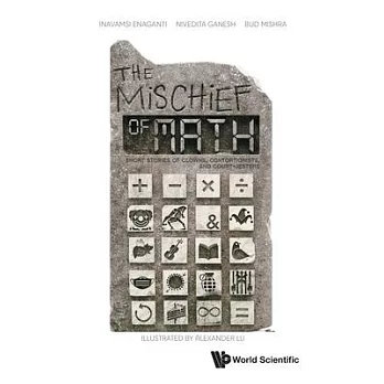 Mischief of Math, The: Short Stories on Clowns, Contortionists and Court-Jesters