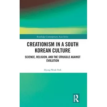 Creationism in a South Korean Culture: Science, Religion, and the Struggle Against Evolution