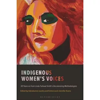 Indigenous Women’s Voices: 20 Years on from Linda Tuhiwai Smith’s Decolonizing Methodologies