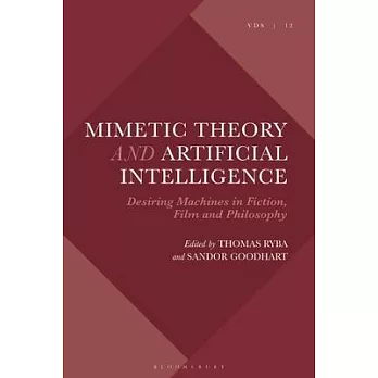 Mimetic Theory and Artificial Intelligence: Desiring Machines in Fiction, Film and Philosophy