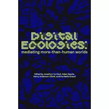 Digital Ecologies: Mediated Encounters, Governance, and Assemblages in More-Than-Human Worlds