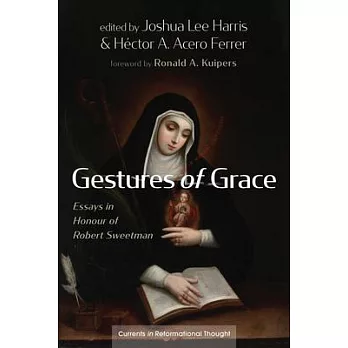 Gestures of Grace: Essays in Honour of Robert Sweetman