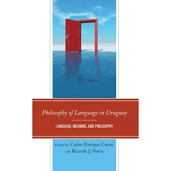 Philosophy of Language in Uruguay: Language, Meaning, and Philosophy