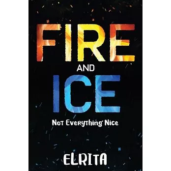 Fire and Ice: Not Everything Nice