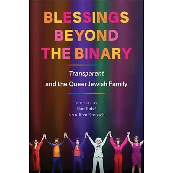 Blessings Beyond the Binary: Transparent and the Queer Jewish Family