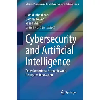 Cybersecurity and Artificial Intelligence: Transformational Strategies and Disruptive Innovation