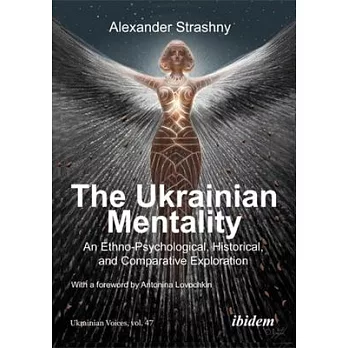 The Ukrainian Mentality: An Ethno-Psychological, Historical, and Comparative Exploration