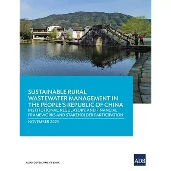 Sustainable Rural Wastewater Management in the People’s Republic of China: Institutional, Regulatory, and Financial Frameworks and Stakeholder Partici