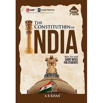The Constitution of India Bare Act with Short Notes for Students 3ed by A R Khan