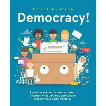 Democracy!: A Positive Primer on People Power. Discover What Defines a Democracy and Why Your Voice Matters.