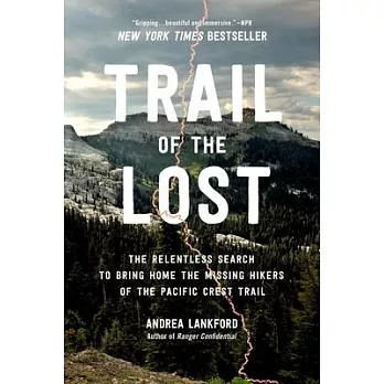 Trail of the Lost: The Relentless Search to Bring Home the Missing Hikers of the Pacific Crest Trail