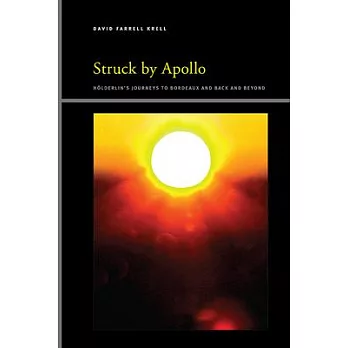 Struck by Apollo: Hölderlin’s Journeys to Bordeaux and Back and Beyond