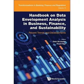 Handbook on Data Envelopment Analysis in Business, Finance, and Sustainability: Recent Trends and Developments