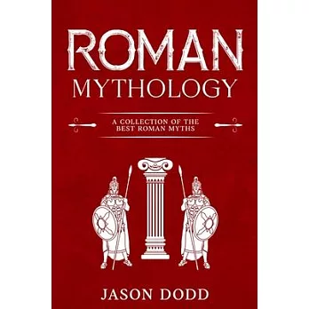 Roman Mythology: A Collection of the Best Roman Myths