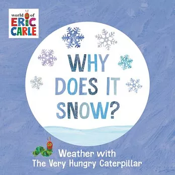 Why Does It Snow?: Weather with the Very Hungry Caterpillar