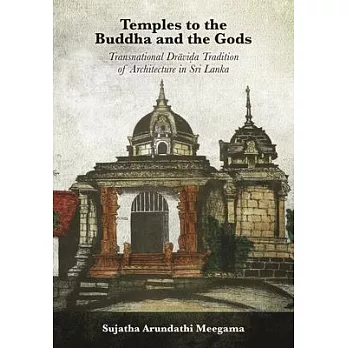 Temples to the Buddha and the Gods: Transnational Drāviḍa Tradition of Architecture in Sri Lanka