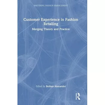 Customer Experience in Fashion Retail: Merging Theory and Practice