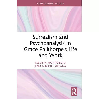 Surrealism and Psychoanalysis in Grace Pailthorpe’s Life and Work