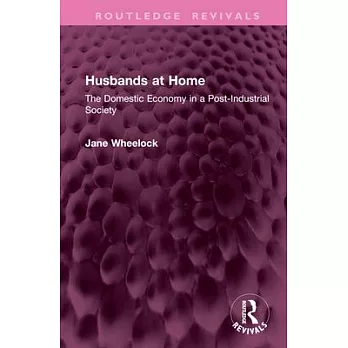 Husbands at Home: The Domestic Economy in a Post-Industrial Society