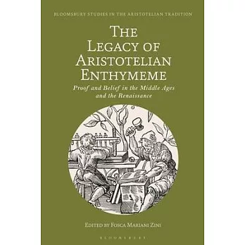 The Legacy of Aristotelian Enthymeme: Proof and Belief in the Middle Ages and the Renaissance