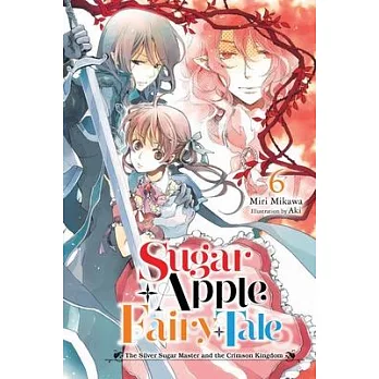 Sugar Apple Fairy Tale, Vol. 6 (Light Novel)
