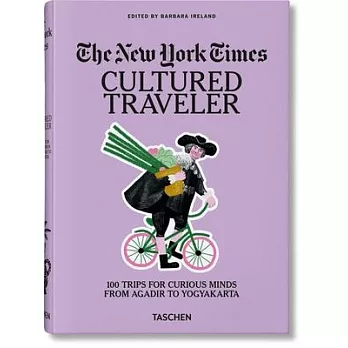 The New York Times. Cultured Traveler. 100 Trips for Curious Minds