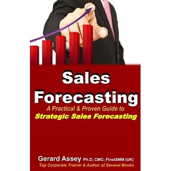 Sales Forecasting: A Practical & Proven Guide to Strategic Sales Forecasting: Sales Forecasting Strategies, Accurate Sales Predictions, F