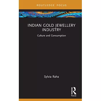 Indian Gold Jewellery Industry: Culture and Consumption