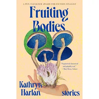 Fruiting Bodies: Stories