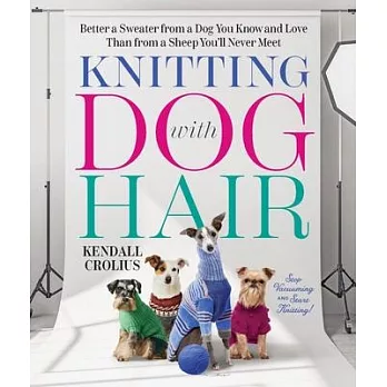 Knitting with Dog Hair: Better a Sweater from a Dog You Know and Love Than from a Sheep You’ll Never Meet