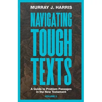 Navigating Tough Texts, Volume 2: A Guide to Problem Passages in the New Testament