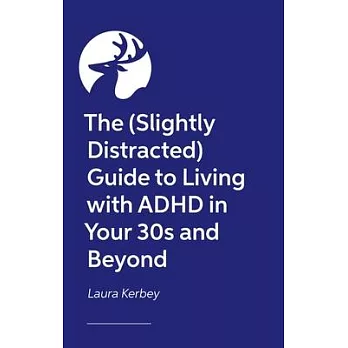 The (Slightly Distracted) Guide to Living with ADHD in Your 30s and Beyond