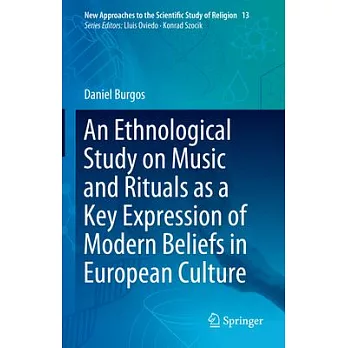 An Ethnological Study on Music and Rituals as a Key Expression of Modern Beliefs in European Culture