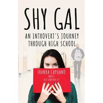 Shy Gal: An Introvert’s Journey Through High School, Just Survived it!