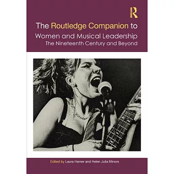 The Routledge Companion to Women in Musical Leadership: The Nineteenth Century and Beyond