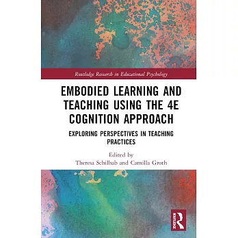 Embodied Learning and Teaching Using the 4e Cognition Approach: Exploring Perspectives in Teaching Practices