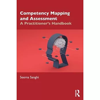 Competency Mapping and Assessment: A Practitioner Handbook