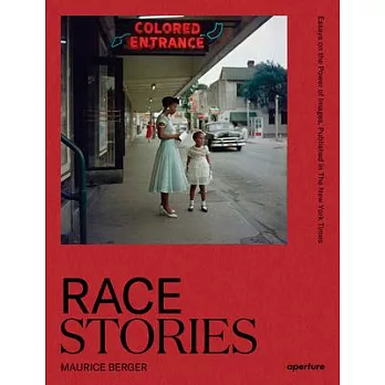 Race Stories: Essays on the Power of Images: By Maurice Berger