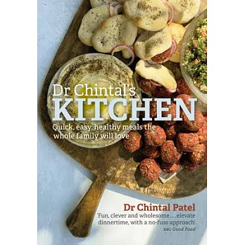 Dr Chintal’s Kitchen: Quick, Easy, Healthy Meals the Whole Family Will Love