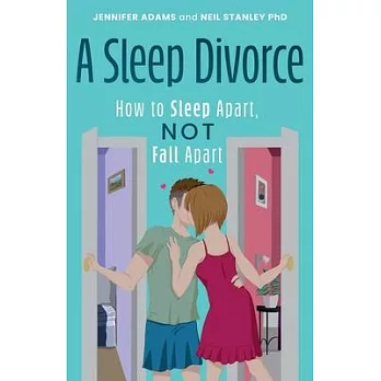 A Sleep Divorce: How to Sleep Apart, Not Fall Apart