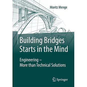 Building Bridges Starts in the Mind: Engineering - More Than Technical Solutions