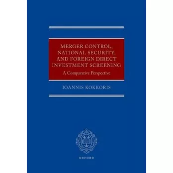 Merger Control, National Security, and Foreign Direct Investment Screening: A Comparative Perspective