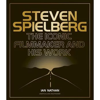 Steven Spielberg: The Iconic Filmmaker and His Work