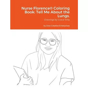 Nurse Florence(R) Coloring Book: Tell Me About the Lungs.