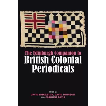 The Edinburgh Companion to British Colonial Periodicals