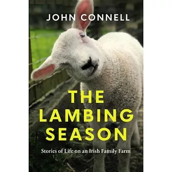 The Lambing Season: Stories of Life on an Irish Family Farm